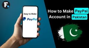 How to Make PayPal Account in Pakistan